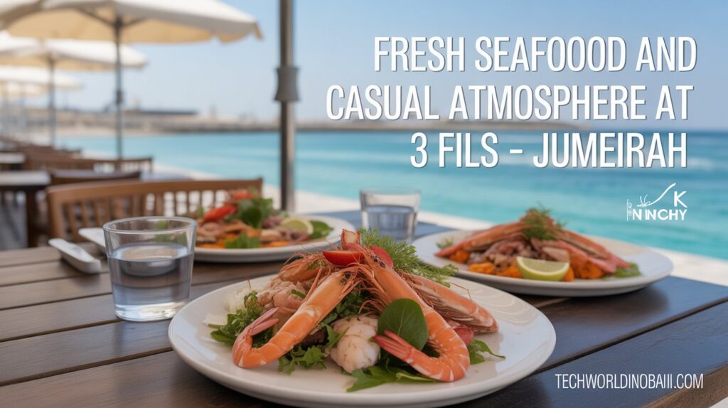 3 Fils Jumeirah offering fresh seafood and casual dining in Dubai.