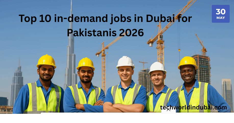 Dubai Jobs for Pakistanis 2026 – Complete High Salary & Safe Hiring Guide